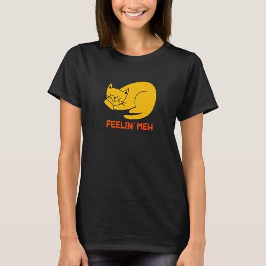 Feelin' Meh Cat Lazy Kitten Inactive Introvert T-shirt (Voorkant)