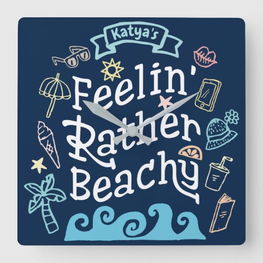 Feelin’ Rather Beachy Add Jouw naam Sassy Summer Vierkante Klok (Voorkant)