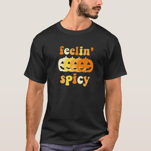 Feelin' Spicy Pumpkin Spice Funny Autumn Herfst Ha T-shirt (Voorkant)