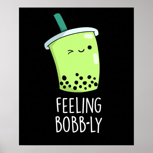 Feeling Bobb-ly Funny Boba Tea Pun Dark BG Poster (Voorkant)