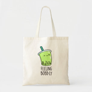 Feeling Bobb-ly Funny Boba Tea Pun Tote Bag