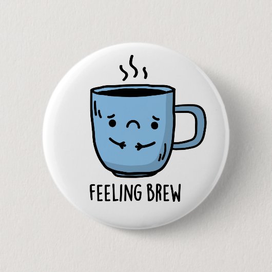 Feeling Brew Funny Sad Coffee Pun Ronde Button 5,7 Cm (Voorkant)