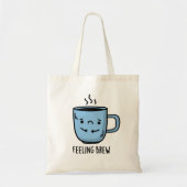 Feeling Brew Funny Sad Coffee Pun Tote Bag (Voorkant)