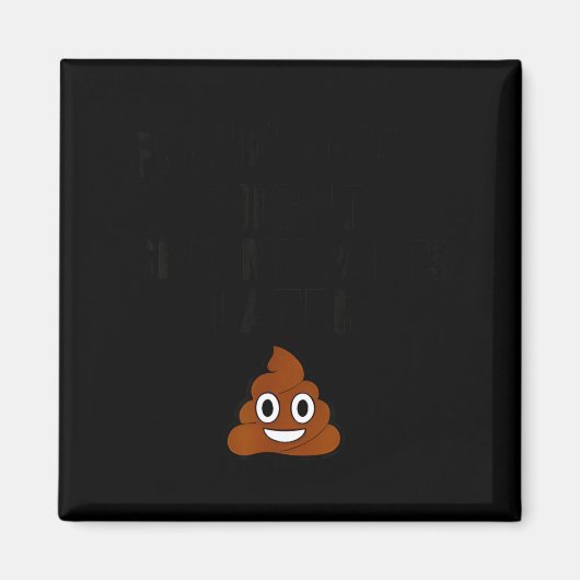 Feeling Cute Might My Pants Later Funny Saying Quo Magneet (Voorkant)