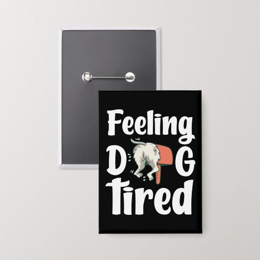 Feeling dog tired funny dog  button (Voorkant / Achterkant)