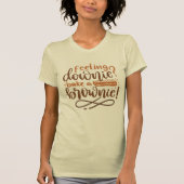 Feeling Downie Bake Brownie Pastry Quote Lettering T-shirt (Voorkant)