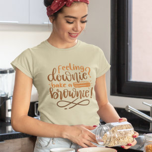 Feeling Downie Bake Brownie Pastry Quote Lettering T-shirt