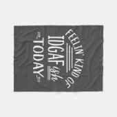 Feeling Kind Of Idgaf-ioday Funny Meme Sarcasm Quo Fleece Deken (Voorkant (Horizontaal))