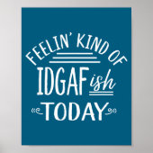 Feeling Kind Of Idgaf-ioday Funny Meme Sarcasm Quo Poster (Voorkant)