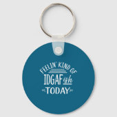 Feeling Kind Of Idgaf-ioday Funny Meme Sarcasm Quo Sleutelhanger (Voorkant)