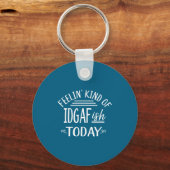 Feeling Kind Of Idgaf-ioday Funny Meme Sarcasm Quo Sleutelhanger (Voorkant)