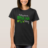 Feeling Kinda Irish Ish Today Shamrock Proud St Pa T-shirt (Voorkant)
