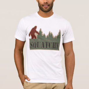 Feeling Kinda Squatchy T-shirt