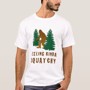 Feeling Kinda Squatchy T-shirt