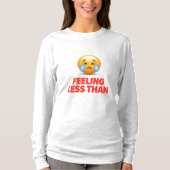 Feeling Less Than T-shirt (Voorkant)