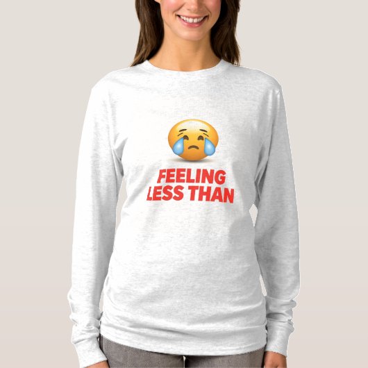 Feeling Less Than T-shirt (Voorkant)