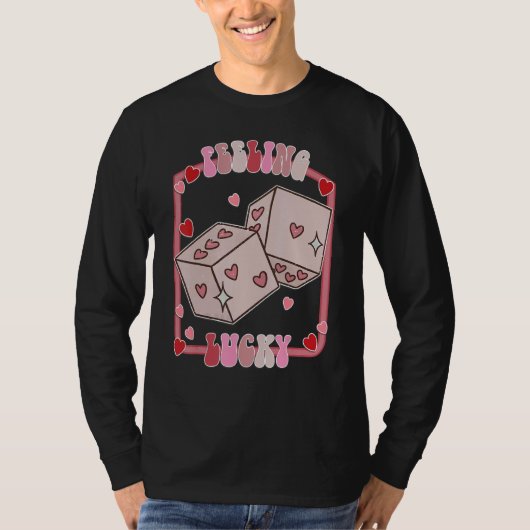 Feeling Lucky Happy Valentines Day be Mine Vday Vi T-shirt (Voorkant)