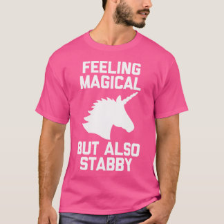 Feeling Magical But Also Stabby 	 Funny Cute Unico T-shirt