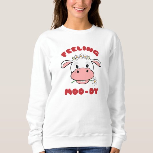 Feeling Moo-dy | Cute Cartoon Koe Citate Sweatshir Trui (Voorkant)
