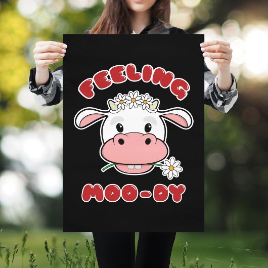 Feeling Moo-dy | Cute Cartoon Koe Quote Poster
