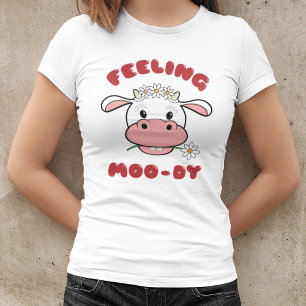 Feeling Moo-dy   Kute Cartoon Koe Citaat T-Shirt