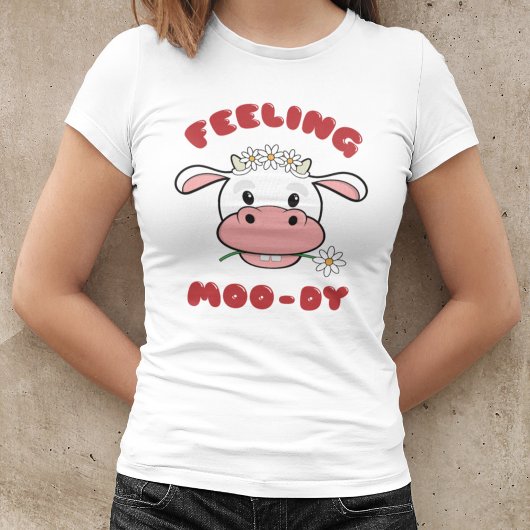 Feeling Moo-dy | Kute Cartoon Koe Citaat T-Shirt