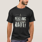 Feeling Nauti Sailing Naughty Funny Pun Anchor T-shirt (Voorkant)