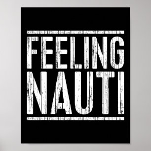 Feeling Nauti T-shirt Mannen Vrouwen Boot Kapitein Poster