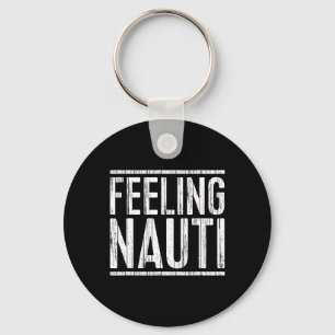 Feeling Nauti T-shirt Mannen Vrouwen Boot Kapitein Sleutelhanger