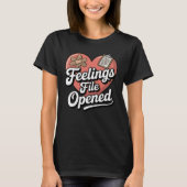 Feelings File Opened | Funny Emotional Vulnerabili T-shirt (Voorkant)