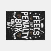 Feels Like A Penalty Box Day Ice Hockey Life Fleece Deken (Voorkant (Horizontaal))