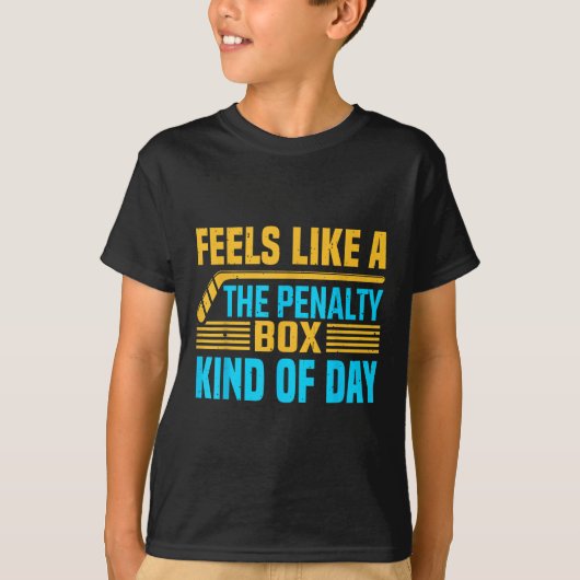 Feels Like A Penalty Box Kind Of Day _1 T-shirt (Voorkant)