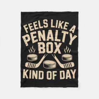 Feels Like A Penalty Box Kind Of Day Funny Hockey  Fleece Deken