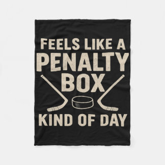 Feels Like A Penalty Box Kind Of Day Funny Hockey  Fleece Deken