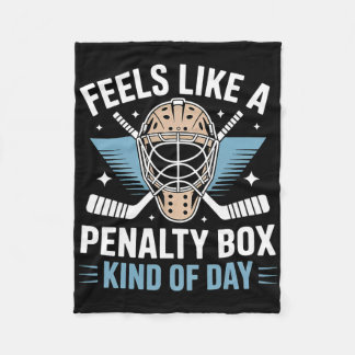 Feels Like A Penalty Box Kind Of Day Funny Hockey  Fleece Deken