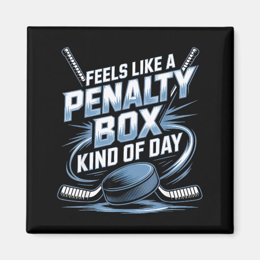Feels Like A Penalty Box Kind Of Day Funny Hockey  Magneet (Voorkant)