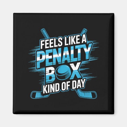 Feels Like A Penalty Box Kind Of Day Funny Hockey  Magneet (Voorkant)
