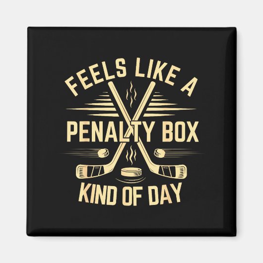 Feels Like A Penalty Box Kind Of Day Funny Hockey Magneet (Voorkant)