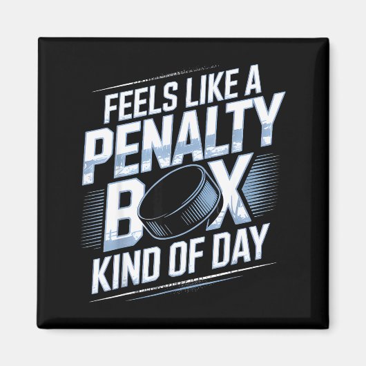 Feels Like A Penalty Box Kind Of Day Funny Hockey  Magneet (Voorkant)