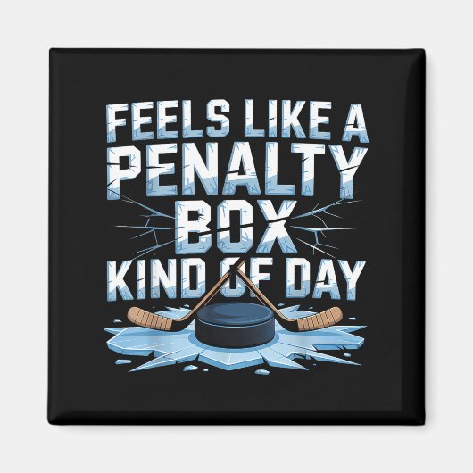 Feels Like A Penalty Box Kind Of Day Funny Hockey  Magneet (Voorkant)