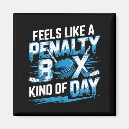 Feels Like A Penalty Box Kind Of Day Funny Hockey Magneet (Voorkant)