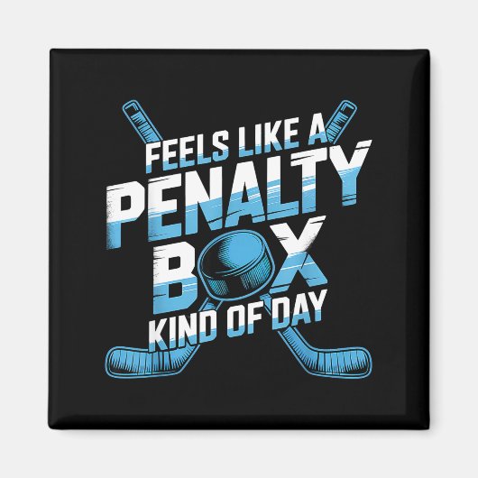 Feels Like A Penalty Box Kind Of Day Funny Hockey Magneet (Voorkant)