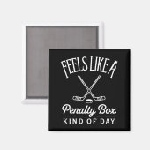 Feels Like A Penalty Box Kind Of Day Funny Hockey  Magneet (Voorkant / Achterkant)