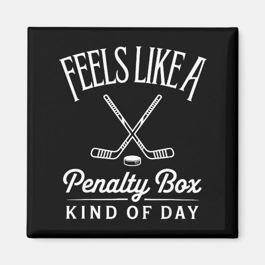 Feels Like A Penalty Box Kind Of Day Funny Hockey  Magneet (Voorkant)