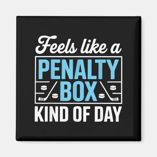 Feels Like A Penalty Box Kind Of Day Funny Hockey  Magneet (Voorkant)