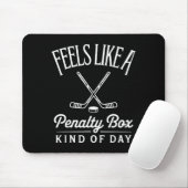 Feels Like A Penalty Box Kind Of Day Funny Hockey Muismat (Met muis)