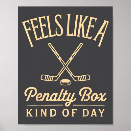 Feels Like A Penalty Box Kind Of Day Funny Hockey  Poster (Voorkant)