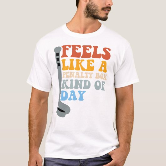 Feels Like a Penalty Box Kind of Day Funny Hockey T-shirt (Voorkant)