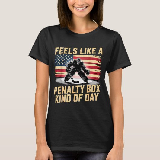 Feels Like A Penalty Box Kind Of Day Funny Hockey  T-shirt (Voorkant)