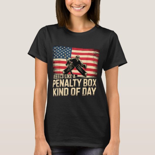 Feels Like A Penalty Box Kind Of Day Funny Hockey T-shirt (Voorkant)